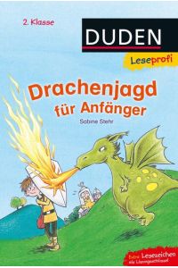 Duden Leseprofi – Drachenjagd für Anfänger, 2. Klasse: Kinderbuch für Erstleser ab 7 Jahren (Lesen lernen 2. Klasse)
