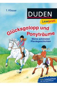 Duden Leseprofi – Glücksgalopp und Ponyträume, 1. Klasse: Meine schönsten Pferdegeschichten