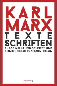 Karl Marx - Texte, Schriften. Ausgewählt, eingeleitet und kommentiert von Bruno Kern.