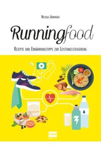 Runningfood: Rezepte und Ernährungstipps zur Leistungssteigerung (Balance Food)