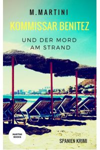 Kommissar Benitez und der Mord am Strand : Spanien Krimi (b7t)