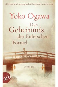 Das Geheimnis der Eulerschen Formel. Roman.   - Aus dem Japanischen von Sabine Mangold.