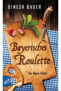 Bayerisches Roulette: Ein Alpen-Krimi (Dorfbulle Schorsch Wammetsberger, Band 2)