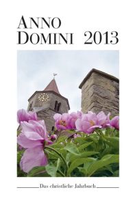 Anno Domini 2013: Das christliche Jahrbuch