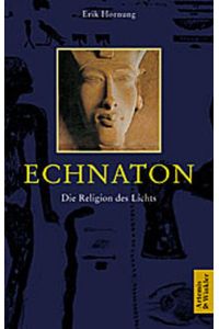 Echnaton : die Religion des Lichtes.