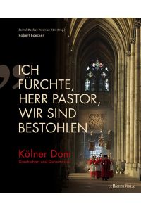 Ich fürchte, Herr Pastor, wir sind bestohlen - Kölner Dom - Geschichten und Geheimnisse