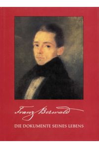 Franz Berwald. Die Dokumente seines Lebens.   - Franz Berwald Sätliche Werke Supplement.