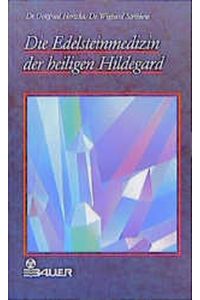 Die Edelsteinmedizin der heiligen Hildegard