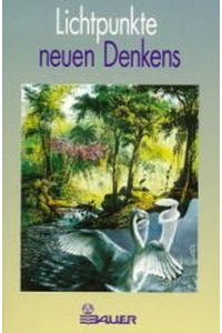 Lichtpunkte neuen Denkens.   - Hrsg. vom Verlag Hermann Bauer anlässlich seines 55jährigen Bestehens.