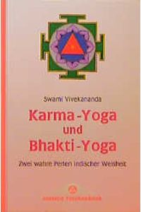 Karma-Yoga und Bhakti-Yoga. - Zwei wahre Perlen indischer Weisheit.