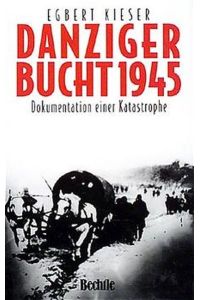 Danzigerbucht 1945. Dokumentation einer Katstrophe.