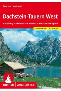 Dachstein-Tauern West: Annaberg - Filzmoos - Radstadt - Flachau - Wagrain. 58 Touren. Mit GPS-Tracks