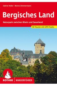 Bergisches Land  - Naturpark zwischen Rhein und Sauerland. 50 Touren. Mit GPS-Tracks
