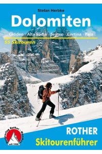 Dolomiten. 50 ausgewählte Skitouren in der Sennes- und Fanesgruppe, den Pragser Dolomiten, der Puez- und Geislergruppe, der Cristallogruppe, den Sextener Dolomiten, der Marmolada sowie der Pala- und der Lagoraigruppe.   - Rother-Skiführer.