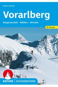Vorarlberg: Bregenzerwald – Rätikon – Silvretta. 50 Skitouren (Rother Skitourenführer) [Paperback] Herbke, Stefan