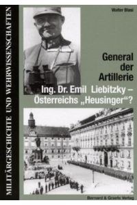General der Artillerie Ing. Dr. Emil Liebitzky - Österreichs Heusinger?