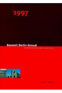 Bauwelt Berlin Annual : 1997  - Chronik der baulichen Ereignisse 1996-2001.