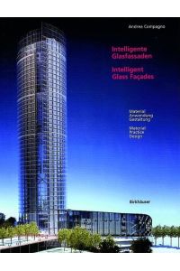 Intelligente Glasfassaden / Intelligent Glass Façades: Material, Anwendung, Gestaltung / Material, Practice, Design Compagno, Andrea