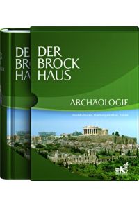Der Brockhaus Archäologie: Hochkulturen, Grabungsstätten, Funde