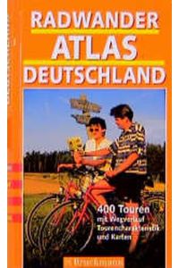 Radwanderatlas Deutschland. 400 Touren mit Wegverlauf, Tourencharakteristik und Karten.