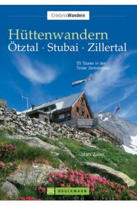 Hüttenw. Ötztal, Stubai, Zillertal: 55 Touren in den Tiroler Zentralalpen Zahel, Mark