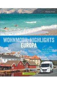 Wohnmobil-Highlights in Europa - Die schönsten Plätze und Sehenswürdigkeiten in Italien, Deutschland, Spanien, Schweden, Norwegen, am Atlantik und der . . . schönsten Ziele zwischen Norwegen und Spanien