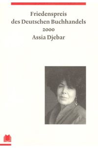 Assia Djebar: Friedenspreis des deutschen Buchhandels 2000. Ansprachen aus Anlass der Verleihung (Friedenspreis des Deutschen Buchhandels - Ansprachen aus Anlass der Verleihung)