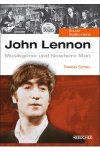 John Lennon. Musikgenie und Nowhere Man.