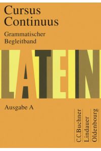 Cursus continuus: Grammatischer Begleitband.   - Ausgabe A.
