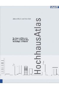 Hochhaus-Atlas : Typologie und Beispiele - Konstruktion und Gestalt - Technologie und Betrieb. HochhausAtlas.   - Johann Eisele/Ellen Kloft (Hrsg.)