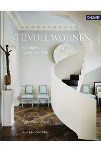 Stilvoll wohnen  - : die schönsten Interiors der Welt / hg. von Oliver Jahn ; Marie Kalt.