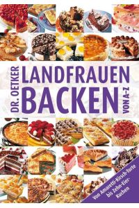 Landfrauenbacken von A - Z: Von Amaretti-Kirsch-Torte bis Zehn-Eier-Kuchen (A-Z Reihe)