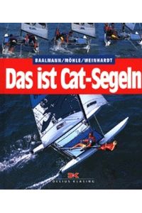 Das ist Cat-Segeln. Baalmann, Claus; Möhle, Volker and Weinhardt, Thomas