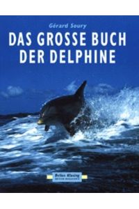 Das grosse Buch der Delphine.   - Gérard Soury. Ill. Maurizio Würtz. [Aus dem Franz. von Marcus Würmli]