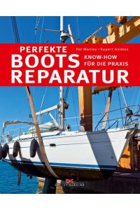 Perfekte Bootsreparatur: Know-how für die Praxis Manley, Pat and Holmes, Rupert