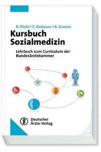 Kursbuch Sozialmedizin: Orientiert am Kursbuch der Bundesärztekammer Empfohlen vom Arbeitskreis der Sozialmedizinischen Akademieleiter