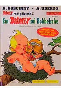 Asterix Mundart: Em Asterix soi Bobbelsche (Pfälzisch II) (Buch 19)