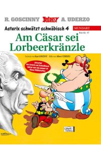 Asterix Mundart: Am Cäsar sei Lorbeerkränzle (Schwäbisch IV) (Büchle 47)