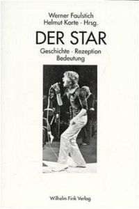 Der Star: Geschichte, Rezeption, Bedeutung Faulstich, Werner and Korte, Helmut