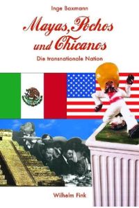 Mayas, Pochos und Chicanos: Die transnationale Nation