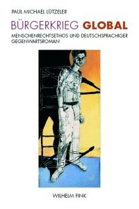 Bürgerkrieg global: Menschenrechtsethos und deutschsprachiger Gegenwartsroman