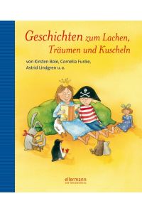 Geschichten zum Lachen, Träumen und Kuscheln.   - von Kirsten Boie ... Hrsg. von Corinna Küpper. Bilder von Stefanie Scharnberg