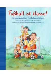 Fussball ist klasse!: Die spannendsten Fussballgeschichten (Grosse Vorlesebücher)