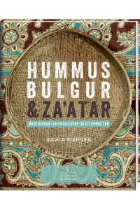 Hummus, Bulgur & Za`atar: Mediterran-orientalische Köstlichkeiten Bishara, Rawia