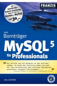 MySQL 5. Für Professionals. Inkl. CD-ROM Bornträger, Axel