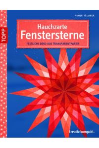 Hauchzarte Fenstersterne: Festliche Deko aus Transparentpapier (kreativ. kompakt. ) von Armin Täubner (Autor)