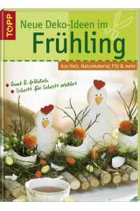 Neue Deko-Ideen im Frühling: Aus Holz, Naturmaterial, Filz und mehr Blum, Sandra; Bolgert, Nelli and Gänsler, Monika