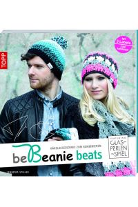 beBeanie beats : Häkelaccessoires zum Kombinieren ; featuring Glasperlenspiel.   - Jennifer Stiller / Topp