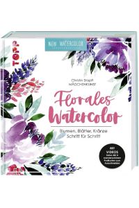 Florales Watercolor: Blumen, Blätter, Kränze Schritt für Schritt. Mit Videos und 2 wunderschönen Postkarten