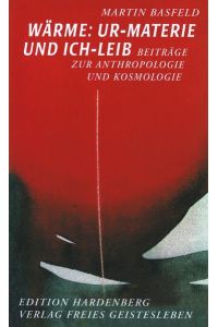 Wärme : Ur-Materie und Ich-Leib ; Beiträge zur Anthropologie und Kosmologie.